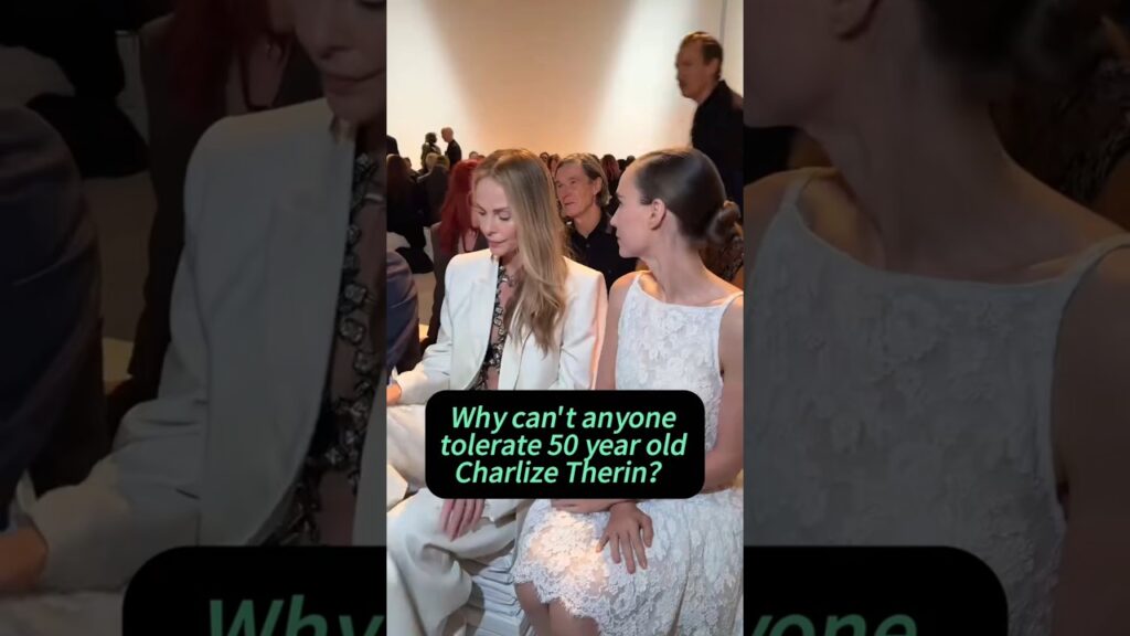 Why can't anyonetolerate 50 year oldCharlize Therin?