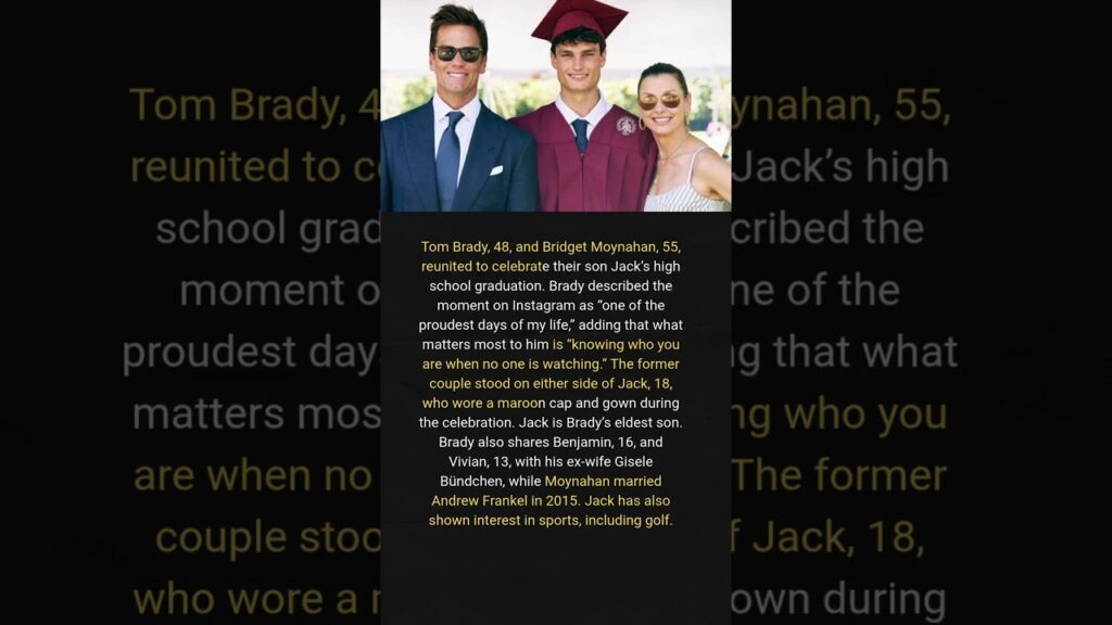 Tom Brady and Bridget Moynahan Reunite for Son Jack’s High School Graduation Ceremony Tom Brady and Bridget Moynahan Reunite for Son Jack’s High School Graduation Ceremony