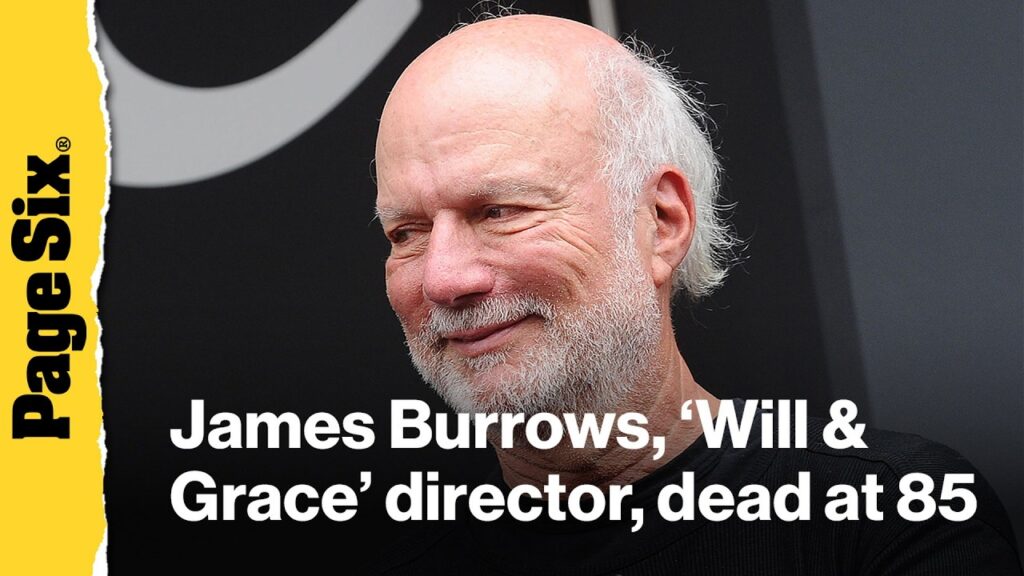 James Burrows, ‘Will & Grace’ director and ‘Cheers’ co-creator, dead at 85