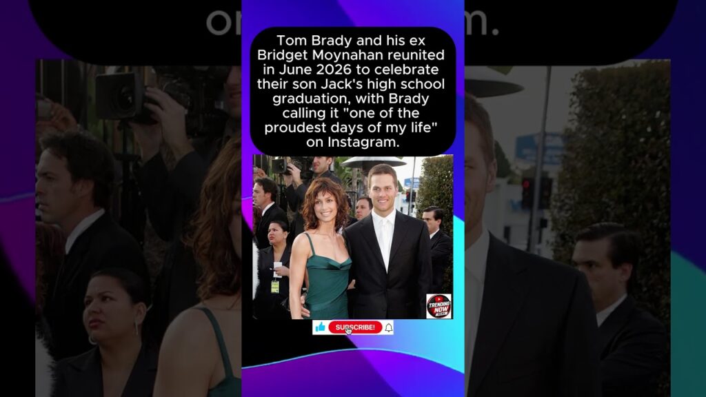 Tom Brady & Bridget Moynahan Reunite for Son Jack's High School Graduation