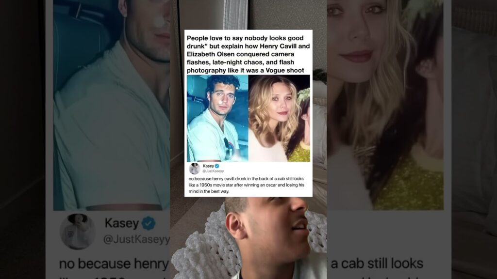 People love to say nobody looks good drunk" but explain how Henry Cavill and Elizabeth Olsen