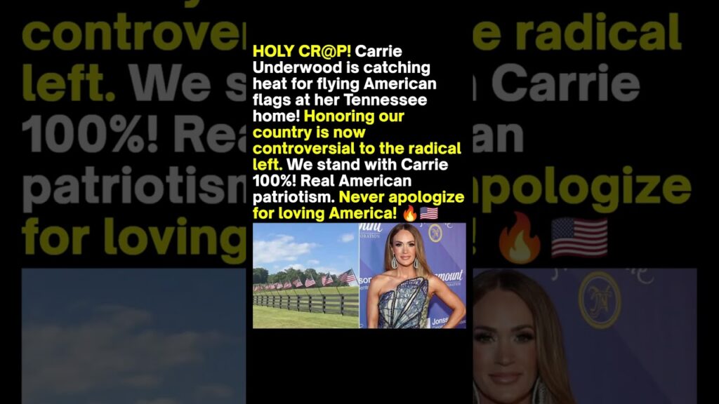 Carrie Underwood Flag Controversy Goes Viral