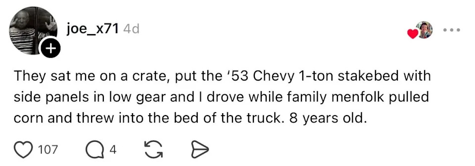 Person recounts driving a '53 Chevy truck at age 8 while family harvested corn, filling the truck bed
