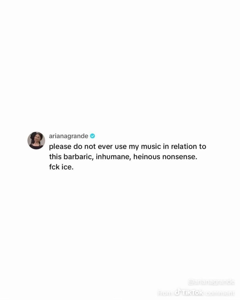 Ariana Grande responds to the White House TikTok account using her song “bye” in a video: “please do not ever use my music in relation to this barbaric, inhumane, heinous nonsense. fck ice.” Ariana Grande responds to the White House TikTok account using her song "bye" in a video: "please do not ever use my music in relation to this barbaric, inhumane, heinous nonsense. fck ice."