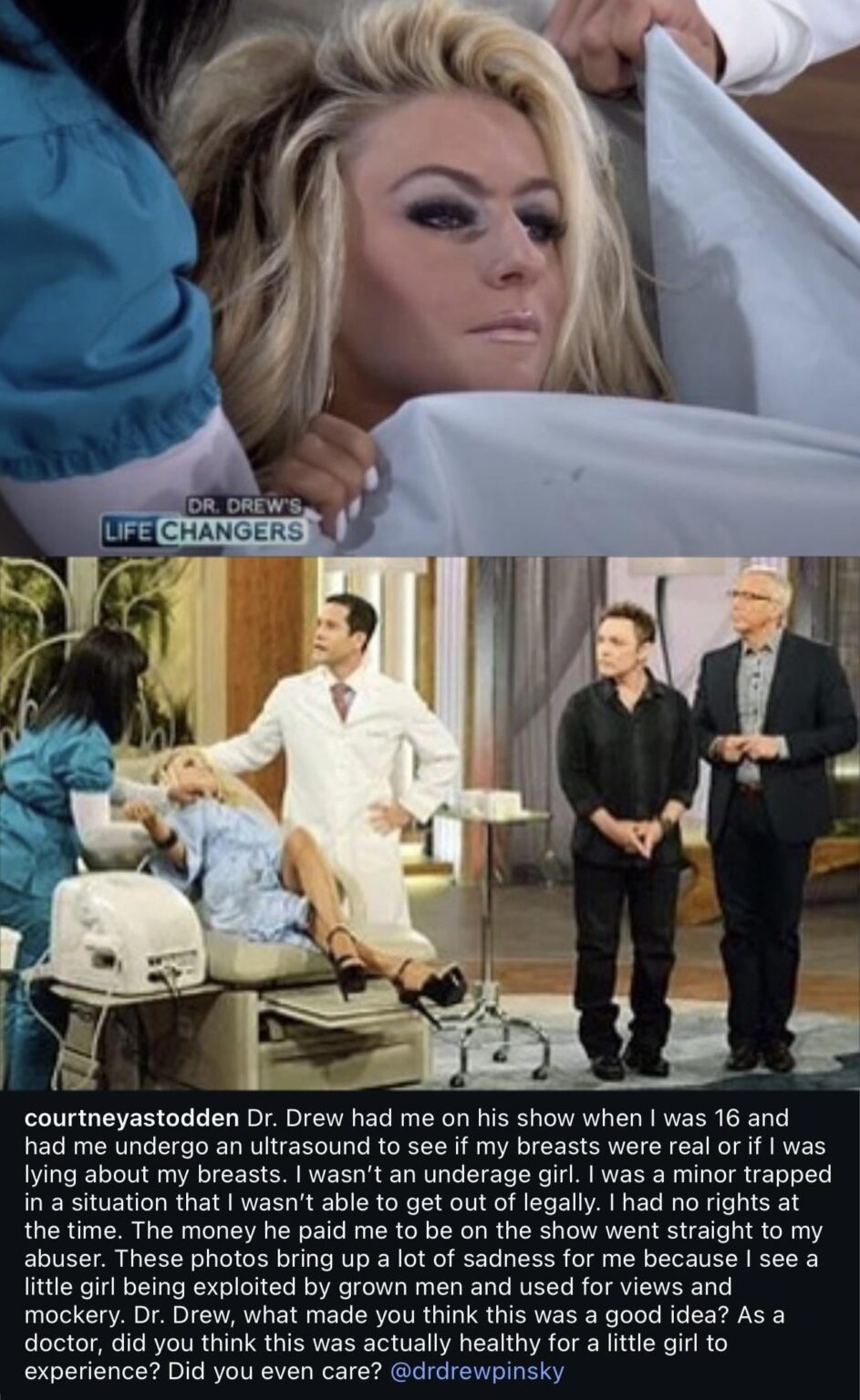 Courtney Stodden calls out Dr. Drew: “Dr. Drew had me on his show when I was 16 and had me undergo an ultrasound to see if my breasts were real or if I was lying… These photos bring up a lot of sadness for me because I see a little girl being exploited by grown men and used for views and mockery.”