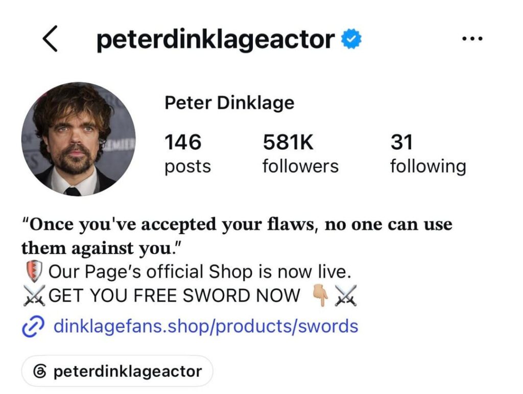 There are multiple fake Peter Dinklage Instagram accounts using AI photos to sell cheap merch. They’re verified and have hundreds of thousands of followers. How is this allowed?