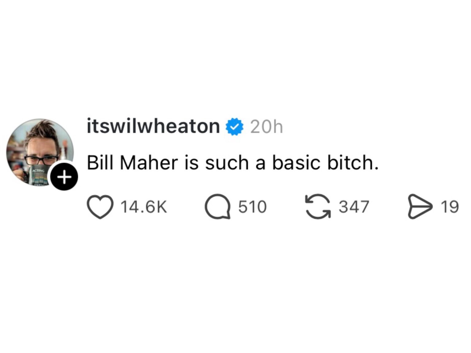 Stand by Me’s Wil Wheaton: Bill Maher is such a basic bitch.