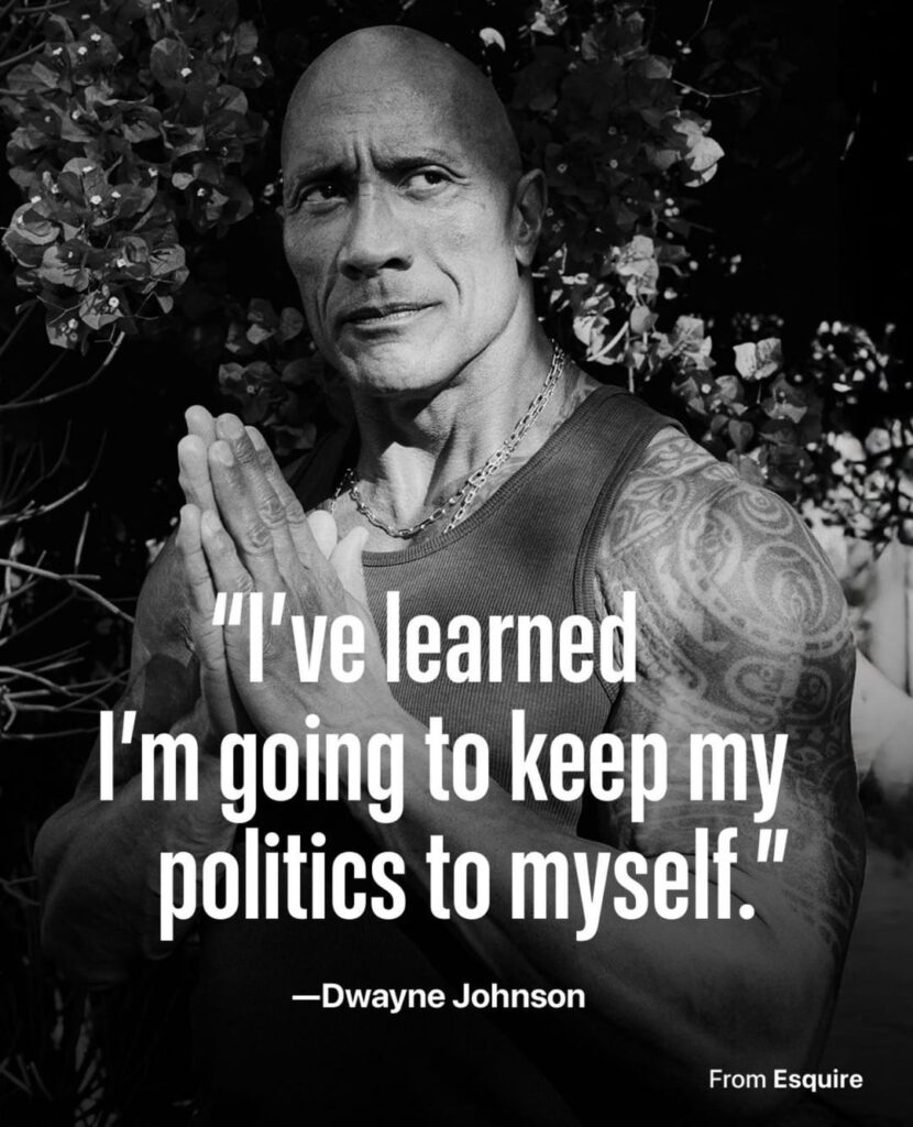 Dwayne Johnson is all muscle, no backbone. Comes out as silent on politics.