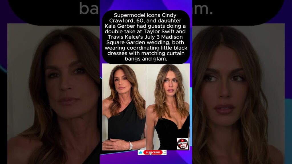 Cindy Crawford & Lookalike Daughter Kaia Gerber Twin in LBDs at Taylor Swift's Wedding