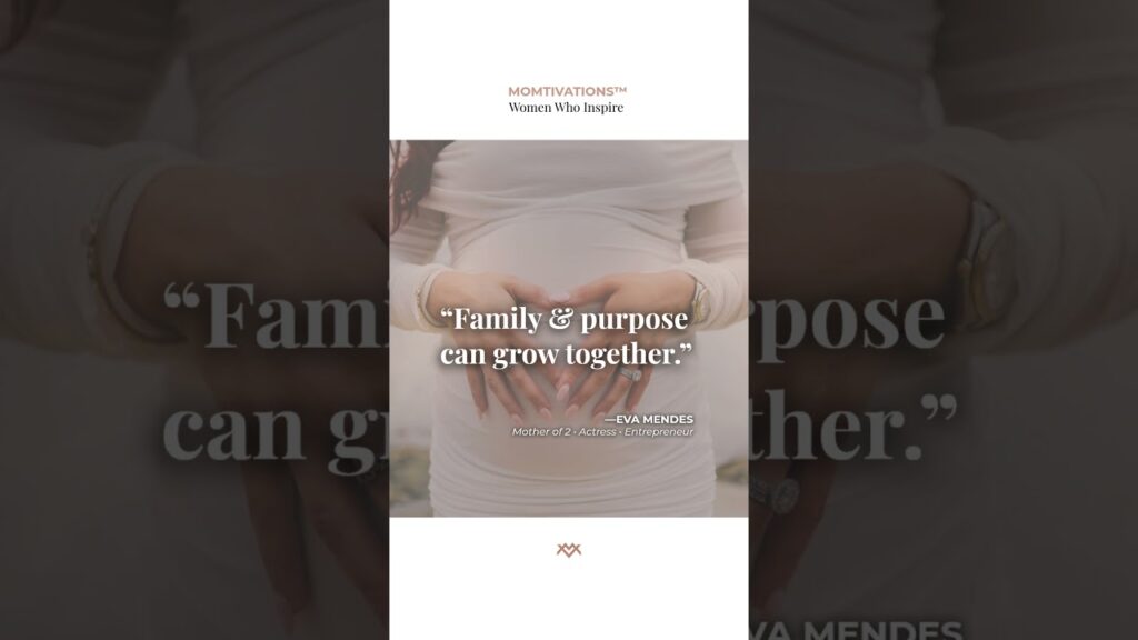 Eva Mendes Shows That Family and Purpose Can Grow Together | MOMTIVATIONS™ Eva Mendes Shows That Family and Purpose Can Grow Together | MOMTIVATIONS™