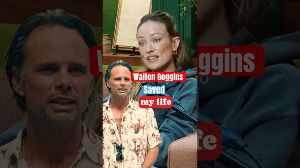 Olivia Wilde says Walton Goggins saved her life!