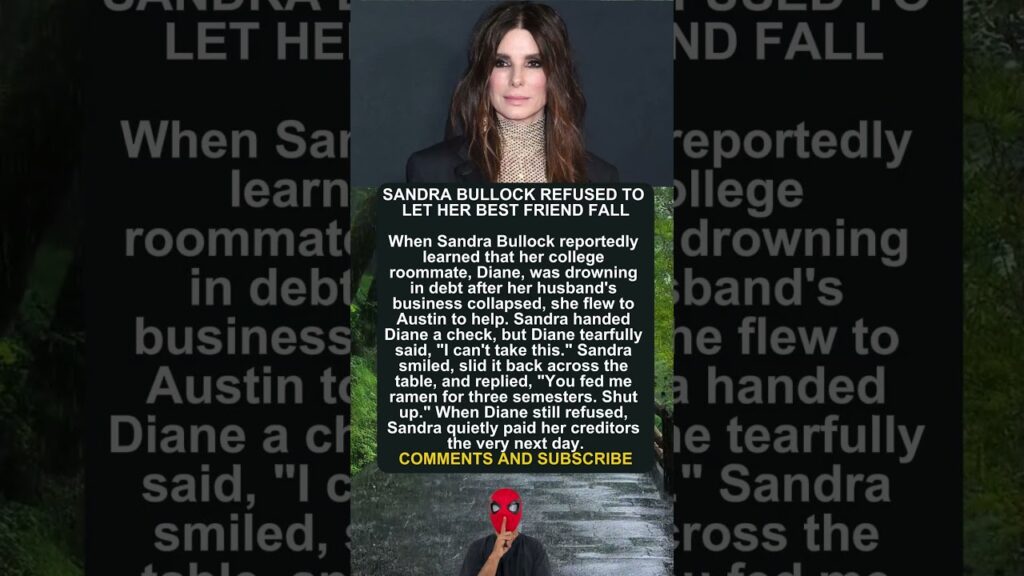 SANDRA BULLOCK REFUSED TO LET HER BEST FRIEND FALL
