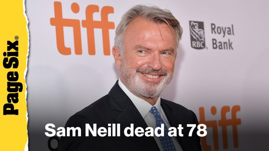 'Jurassic Park' star Sam Neill dead at 78
