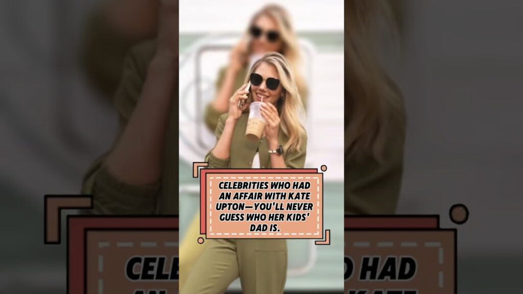 CELEBRITIES WHO HADAN AFFAIR WITH KATEUPTON—YOU’LL NEVERGUESS WHO HER KIDS’DAD IS. CELEBRITIES WHO HADAN AFFAIR WITH KATEUPTON—YOU'LL NEVERGUESS WHO HER KIDS'DAD IS.