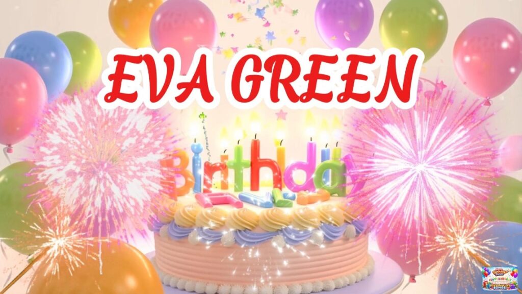 EVA GREEN HAPPY BIRTHDAY SONG – NAME BIRTHDAY TUNES EVA GREEN HAPPY BIRTHDAY SONG - NAME BIRTHDAY TUNES