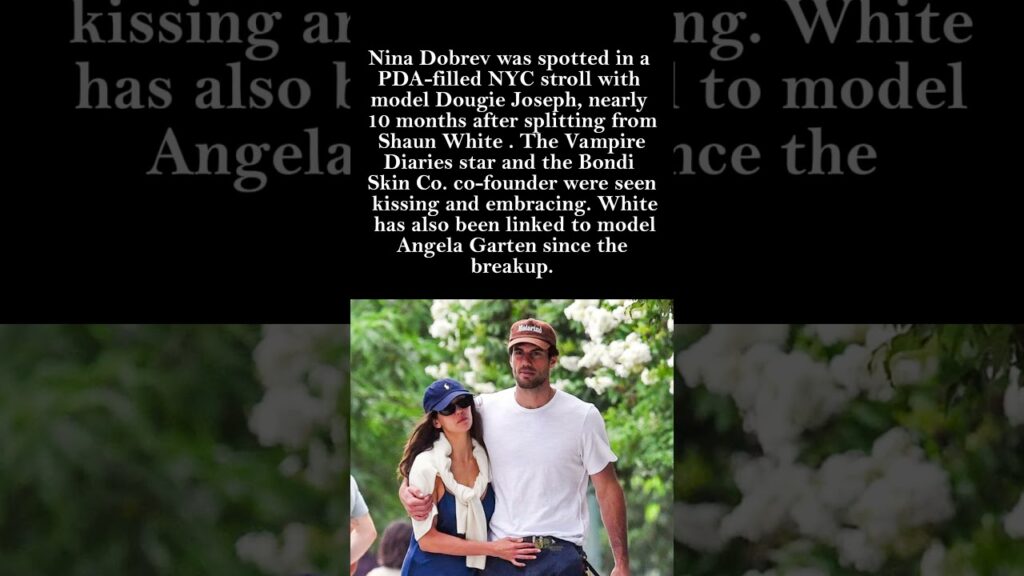 Nina Dobrev Debuts New Romance with Model Dougie Joseph 💕🌆 Nina Dobrev Debuts New Romance with Model Dougie Joseph 💕🌆