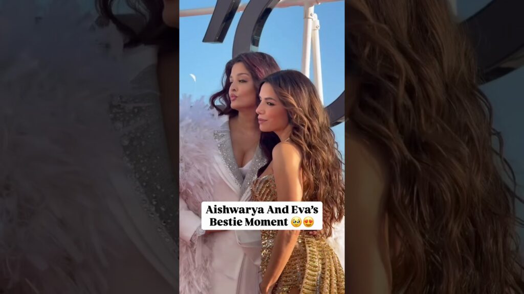Aishwarya and Eva’s Reunion😍 #aishwaryaraibachchan #evalongoria #bollywood #cannes2026