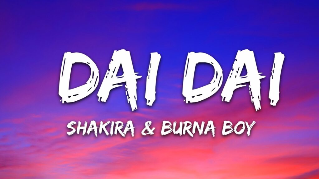 Shakira & Burna Boy – Dai Dai (Lyrics) World Cup Song 2026 Shakira & Burna Boy - Dai Dai (Lyrics) World Cup Song 2026