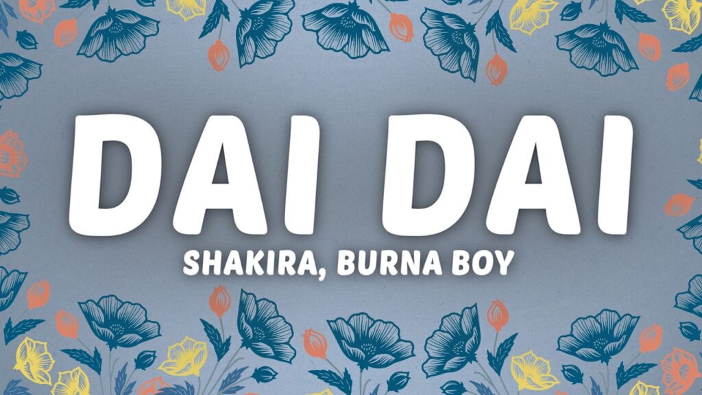 Shakira & Burna Boy – Dai Dai (Lyrics) World Cup Song 2026 Shakira & Burna Boy - Dai Dai (Lyrics) World Cup Song 2026
