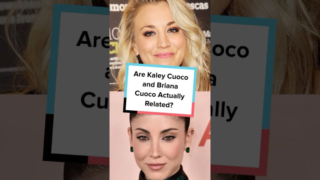 Are Kaley Cuoco and Briana Cuoco Actually Related? Are Kaley Cuoco and Briana Cuoco Actually Related?