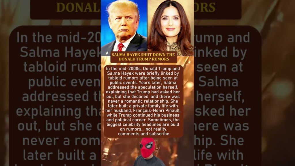 SALMA HAYEK SHUT DOWN THE DONALD TRUMP RUMORS SALMA HAYEK SHUT DOWN THE DONALD TRUMP RUMORS