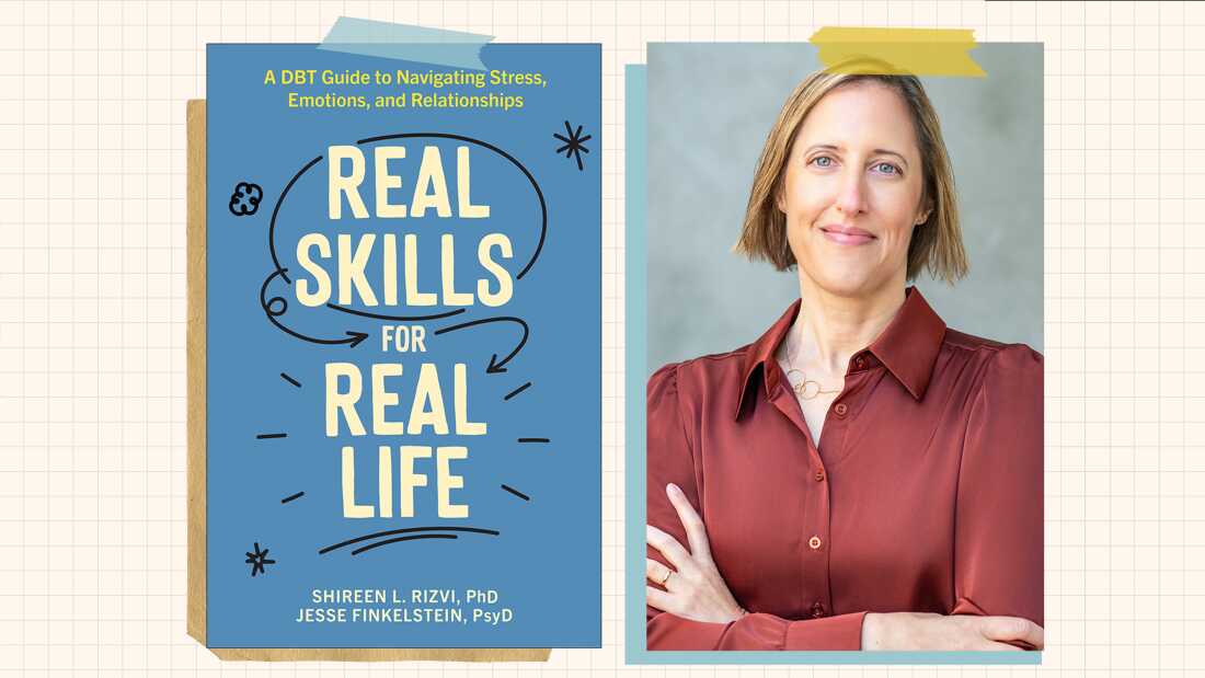 An illustration shows the cover of the book Real Skills for Real Life: A DBT Guide to Navigating Stress, Emotions, and Relationships alongside a head-and-shoulders photo of co-author Shireen Rizvi. Her arms are crossed. 