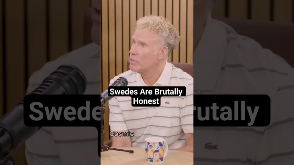 Will Ferrell on the Brutal Honesty of Swedish People Will Ferrell on the Brutal Honesty of Swedish People