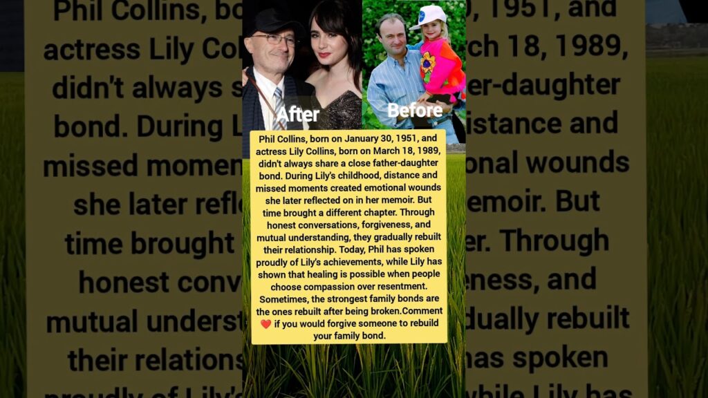Phil Collins & Lily Collins: A Father-Daughter Story of Forgiveness and Healing ❤️