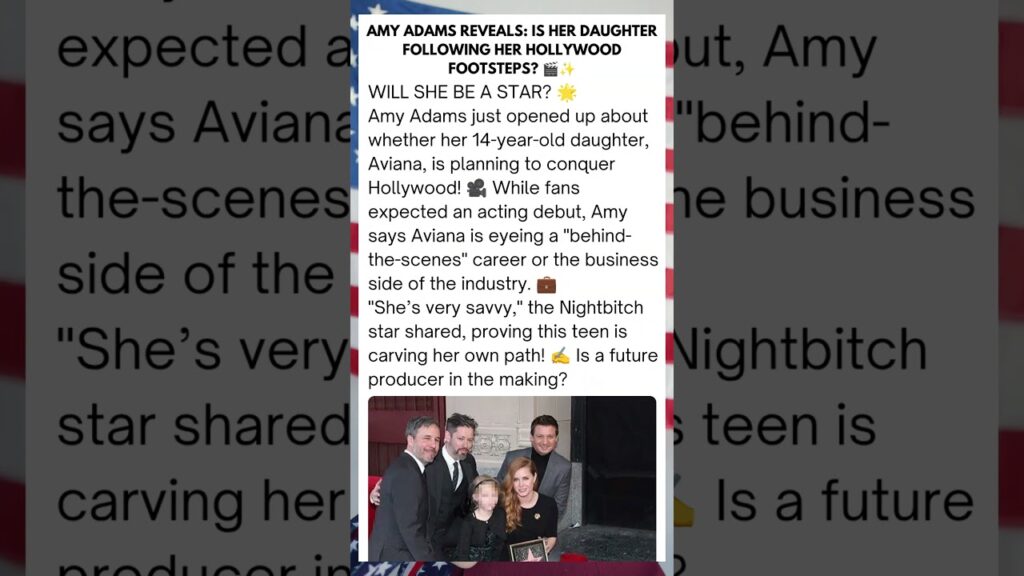 AMY ADAMS REVEALS: Is Her Daughter Following Her Hollywood Footsteps? 🎬✨
