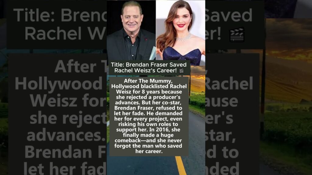 How Brendan Fraser Saved Rachel Weisz's Career