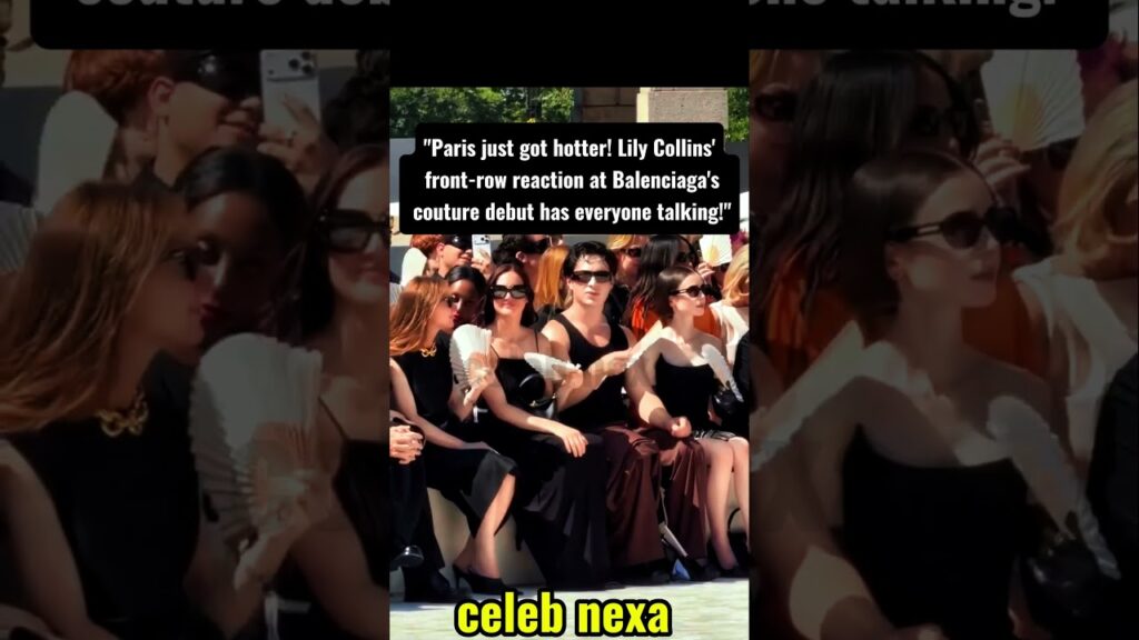 Lily Collins' Unexpected Front Row Moment at Balenciaga Goes Viral! 🔥🇫🇷