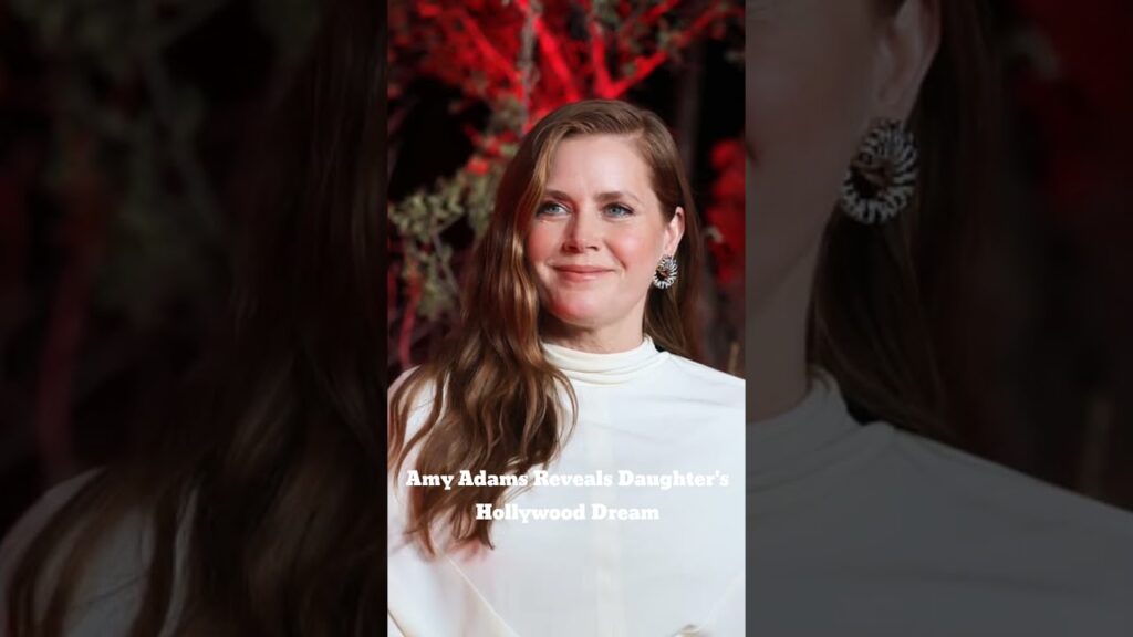 Amy Adams Reveals Daughter's Hollywood Dream #hollywood #hot #reels #AmyAdams