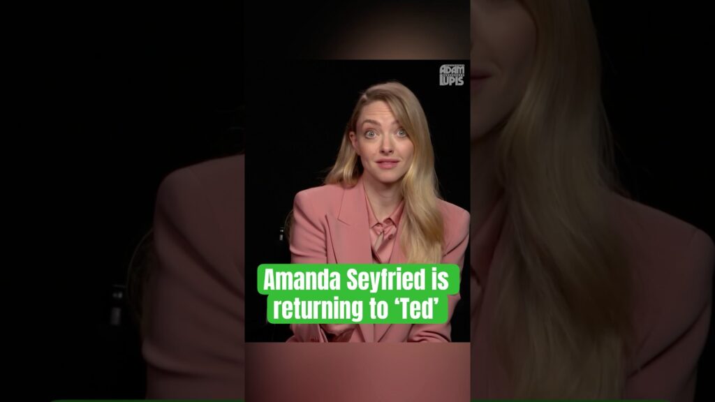 Amanda Seyfried is returning to ‘Ted’ 🧸