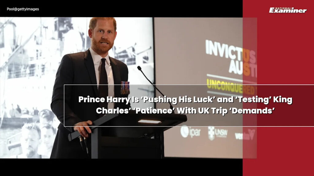 Prince Harry ‘Pushing His Luck’ and ‘Testing’ King Charles’ ‘Patience’ With UK Trip ‘Demands’ Prince Harry ‘Pushing His Luck’ and ‘Testing’ King Charles’ ‘Patience’ With UK Trip ‘Demands’