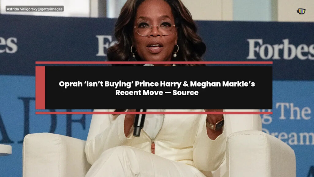 Oprah ‘Isn’t Buying’ Prince Harry & Meghan Markle’s Recent Move — Source Oprah ‘Isn’t Buying’ Prince Harry & Meghan Markle’s Recent Move — Source