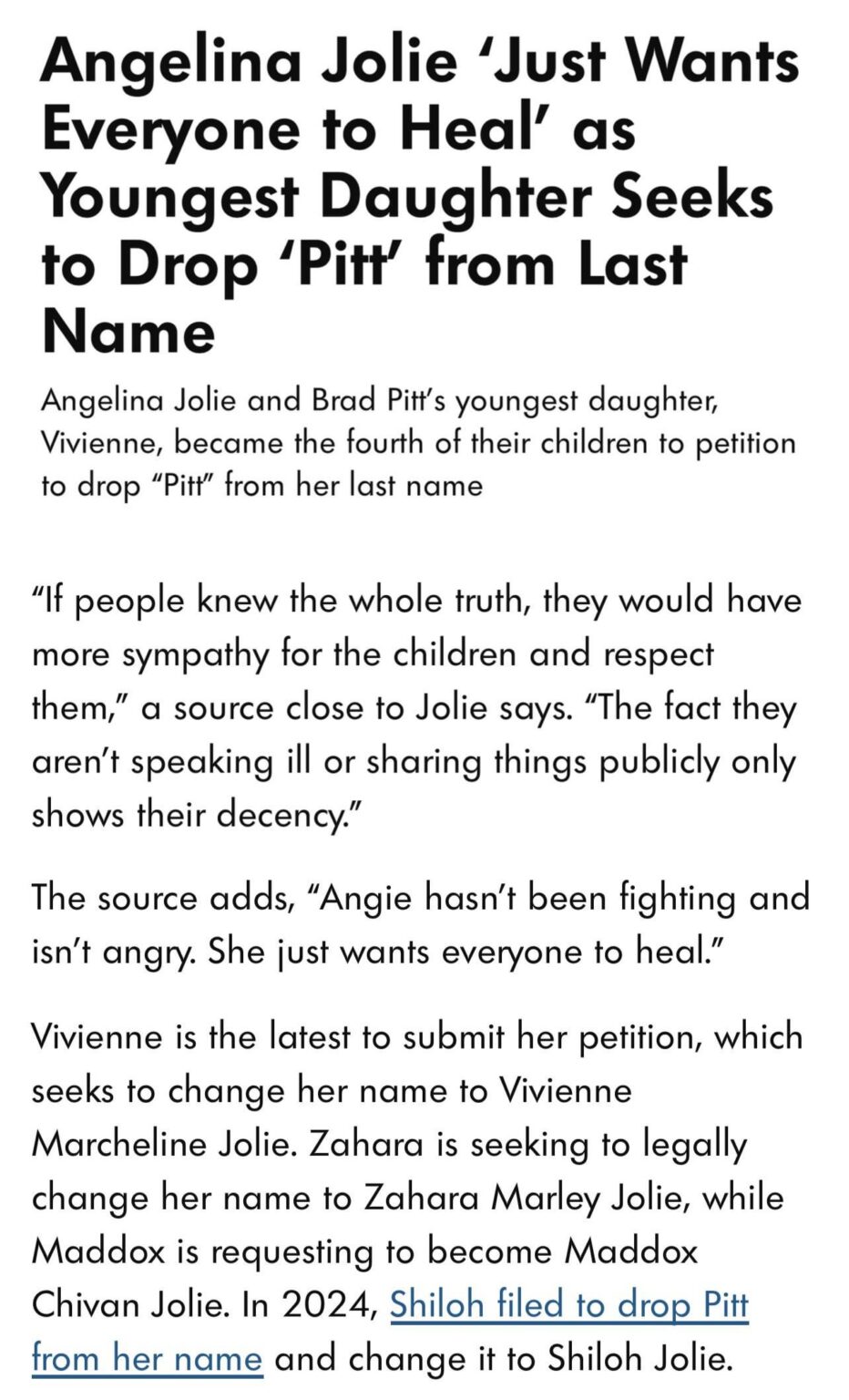 A source close to Angelina Jolie told People Magazine: “If people knew the whole truth, they would have more sympathy for the children and respect them. The fact they aren’t speaking ill or sharing things publicly only shows their decency.”